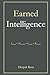 Earned Intelligence: Earned Intelligence = Meaning x Systems x Behavior
