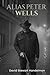 Alias Peter Wells