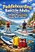Paddleboarding Basics for A...