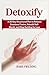 Detoxify: A 30-Day Structured Plan to Release Emotional Toxins, Rebuild Self-Worth, and Stop Settling for Less
