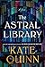 The Astral Library by Kate Quinn The Astral Library by Kate Quinn