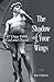 The Shadow of Your Wings: 8...