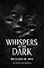 Whispers in the Dark by Richard Awe