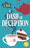 A Dash of Deception: A small-town cozy whodunnit (The Tea Leaf Mysteries Book 3) A Dash of Deception: A small-town cozy whodunnit (The Tea Leaf Mysteries Book 3)