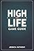 HIGH ON LIFE GAME GUIDE by Jessica Anthony