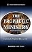 The Prophetic Ministry: Exp...