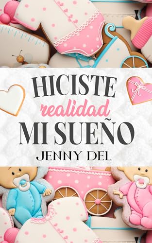 Hiciste realidad mi sueño (Spanish Edition)