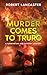 Murder Comes To Truro by Robert Lancaster