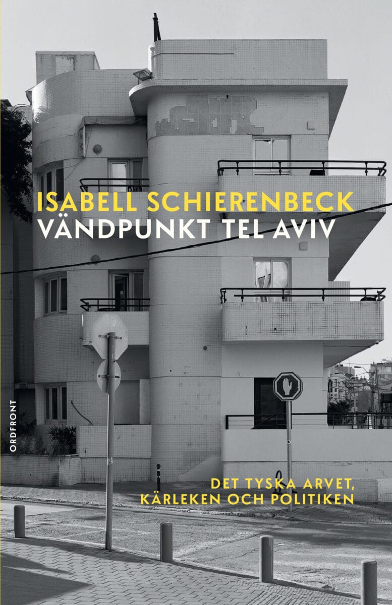 Vändpunkt Tel Aviv: Det tyska arvet, kärleken och politiken (Hardcover)