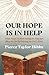Our Hope Is In Help: What Keeps Us from Asking for Help and How We Live by Leaning on God's Word