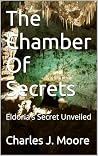 The Chamber Of Secrets  by Charles J. Moore