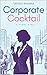 Corporate Cocktail by Tarishi Khanna