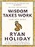 Wisdom Takes Work: Learn. Apply. Repeat.