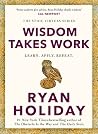 Wisdom Takes Work...
