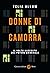 Donne di camorra: Il volto nascosto del potere criminale