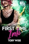 First Time Ink by Toby Wise