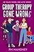 Group Therapy Gone Wrong by PM Mahoney