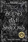 Bound by Ash and Shadows : Book Three in the Shadowfire Series