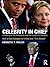 Celebrity in Chief: A Histo...