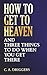 How To Get To Heaven: And T...