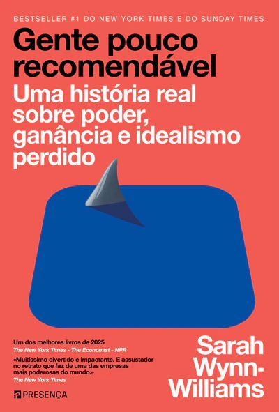 Gente pouco recomendável: Uma história real sobre poder, ganância e idealismo perdido