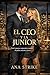 EL CEO Y LA JUNIOR. Romance Oscuro Corporativo de Poder y Tra... by Ana Strike