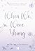 When We Were Young by Angelika Kołodziej
