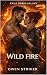Wild Fire by Gwen Striker Wild Fire by Gwen Striker