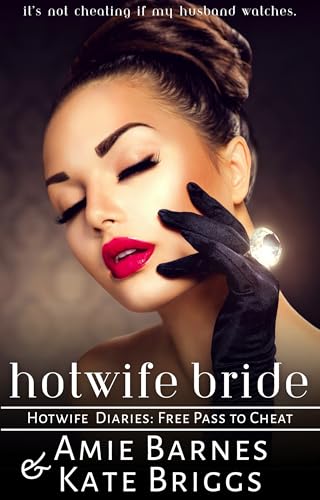 The Hotwife Bride: It's Not Cheating if My Husband Watches (Hotwife Diaries: Free Pass to Cheat Book 1)