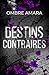 Destins contraires: Une romance new adult contemporaine en français entre un bad boy tout juste sorti de prison et une héroïne brisée. (French Edition)
