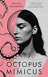 Octopus Mimicus: A Literary Memoir of Love, Autism, and a Different Mind