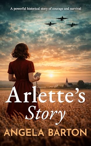 Arlette's Story: A powerful and emotional WW2 historical novel (Kindle Edition)