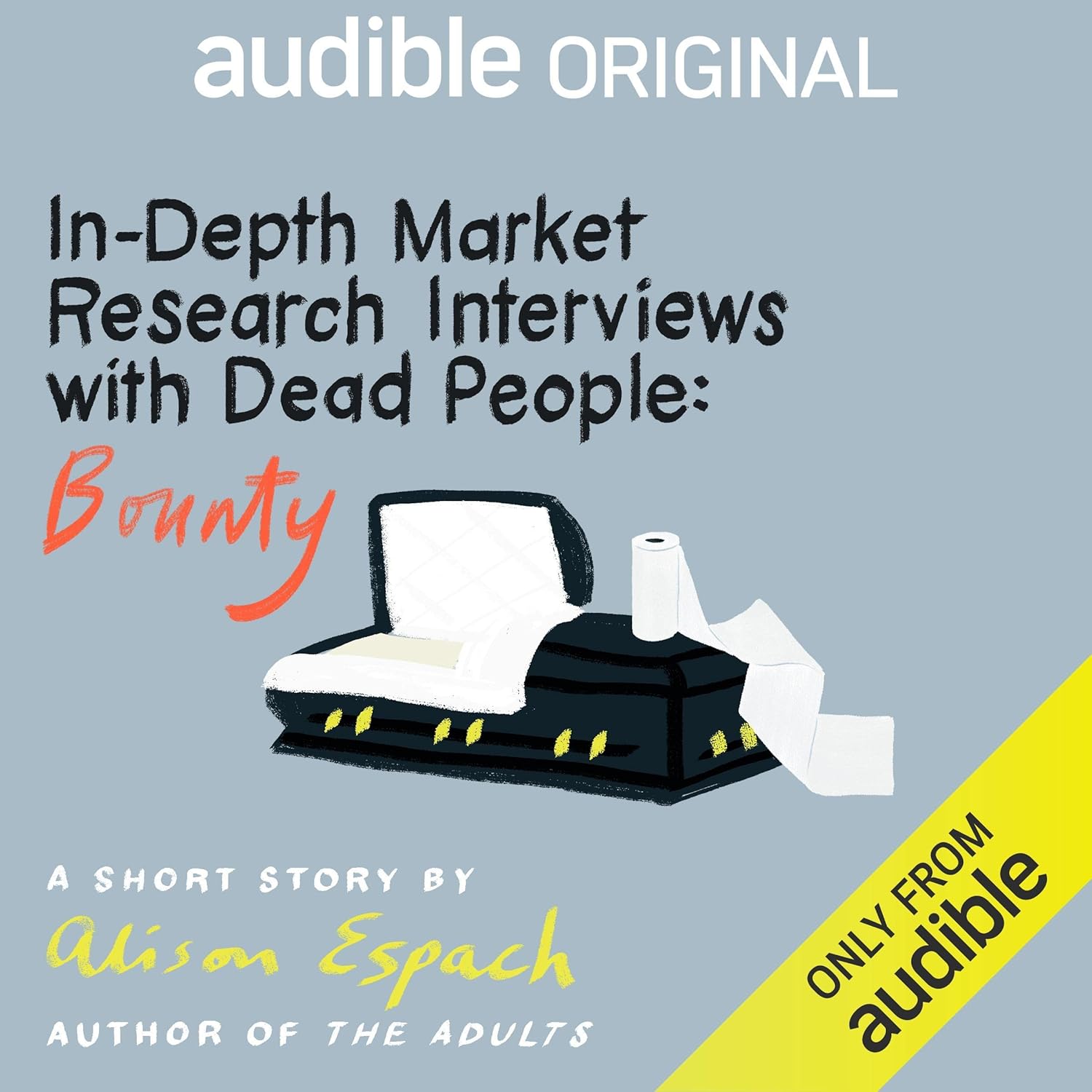 In-Depth Market Research Interviews with Dead People:  Bounty