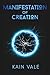 Manifestation of Creation by Kain Vale