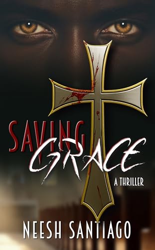 Saving Grace: A Christian Romance Thriller (Kindle Edition)