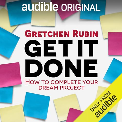 Get It Done: How to Complete Your Dream Project (Audiobook)