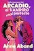 Arcadio, el vampiro casi perfecto: (romcom paranormal con vampiros y brujas) (Colmillos y buenas maneras, #1)