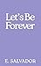 Let's Be Forever (Taking Ri...