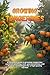 Growing tangerines: A complete guide to growing tangerines: varieties, planting, care, pest protection and modern technologies for a high-quality harvest
