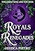 Royals and Renegades by Jessica Pietro