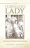 THE TORNADO LADY: A True Story of Strength and Second Chances