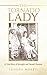 THE TORNADO LADY: A True Story of Strength and Second Chances