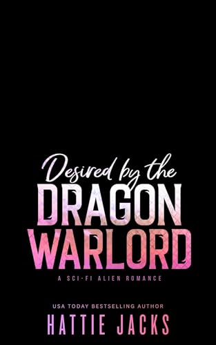 Desired by the Dragon Warlord: A Sci-Fi Alien Romance (Fated Mates of the Sarkarnii Warlords Book 4)