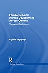 Family, Self, and Human Development Across Cultures: Theory and Applications (Psychology Press & Routledge Classic Editions)