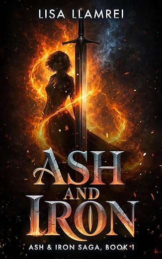 Ash and Iron (Ash & Iron Saga, #1)