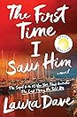 The First Time I Saw Him by Laura Dave