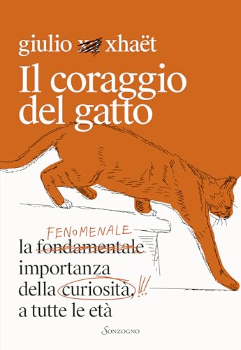Il coraggio del gatto: La fenomenale importanza della curiosità, a tutte le età (Italian Edition)