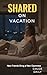 Shared on Vacation: New Fri...