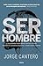 Ser hombre by Jorge Cantero