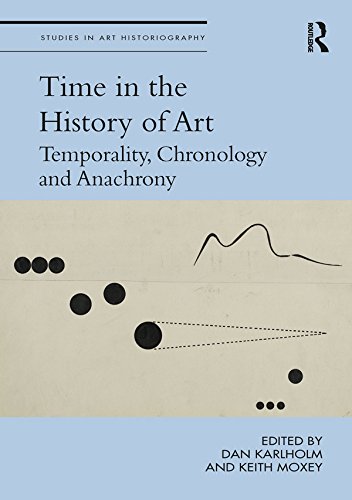 Time in the History of Art: Temporality, Chronology and Anachrony (Studies in Art Historiography)
